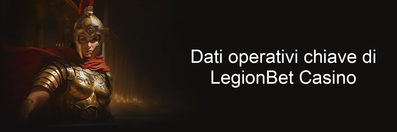 Dati operativi chiave di LegionBet Casino