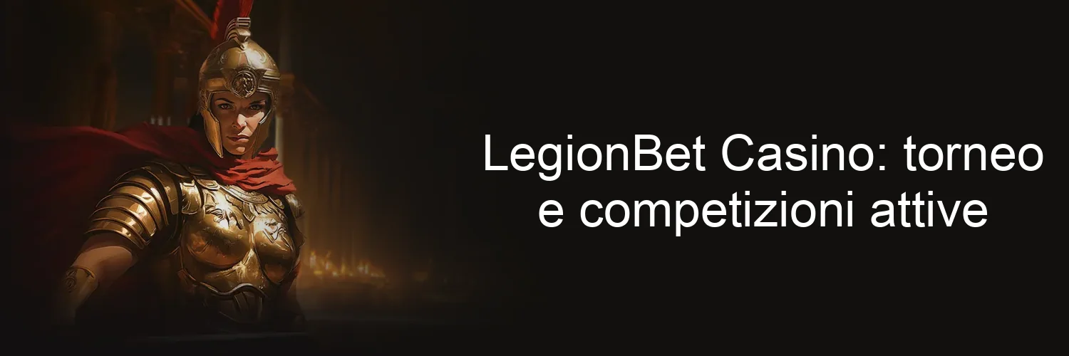 LegionBet Casino: torneo e competizioni attive